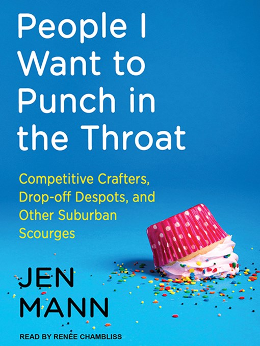 Title details for People I Want to Punch in the Throat by Jen Mann - Wait list